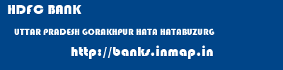 HDFC BANK  UTTAR PRADESH GORAKHPUR HATA HATABUZURG  banks information 